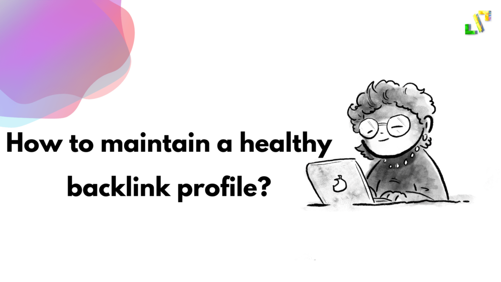 How to maintain a healthy backlink profile?