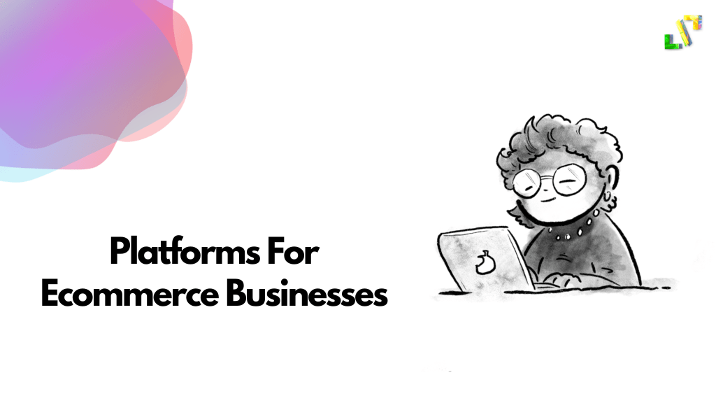Best Platforms For Ecommerce Businesses