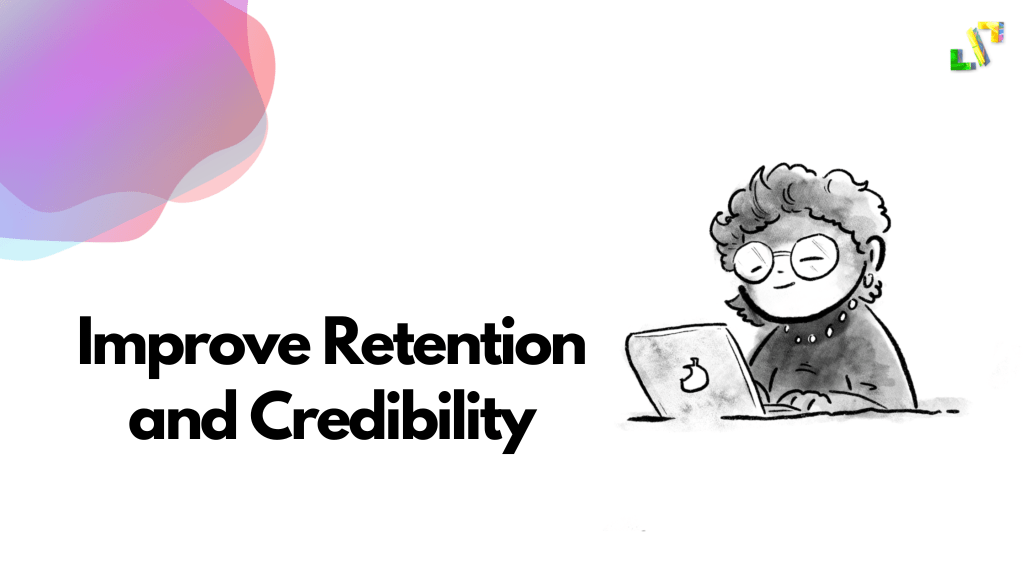 Improve Retention and Credibility